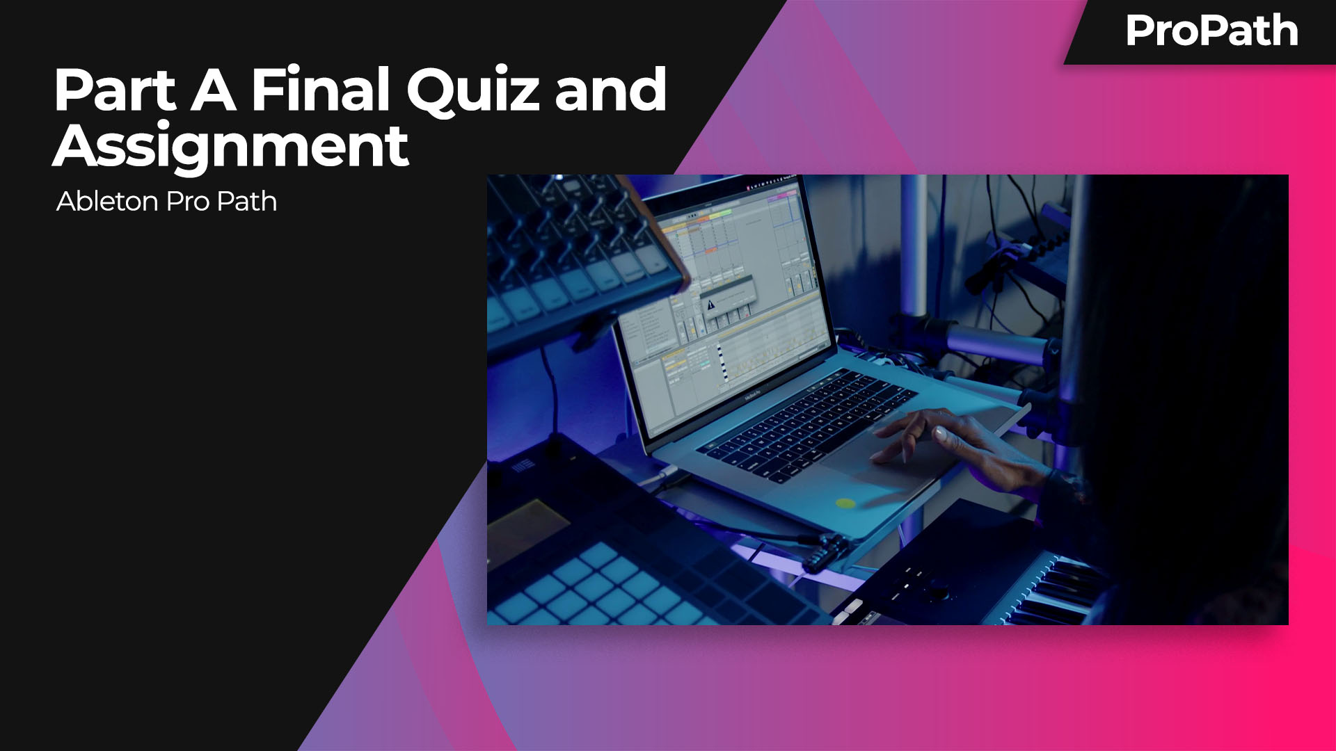 Ableton Pro Path: Part A Final Quiz and Assignment