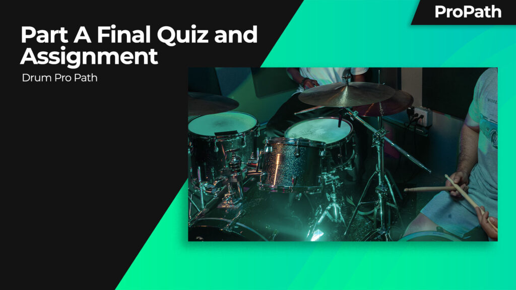 Drum Pro Path: Part A Final Quiz and Assignment