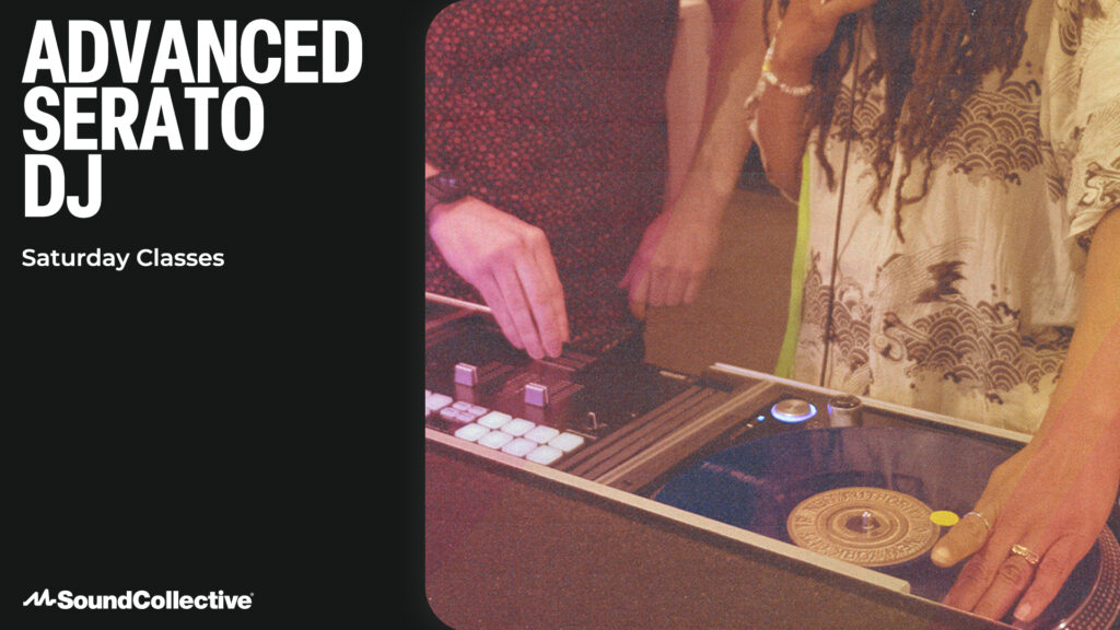 Saturday Class: Advanced Serato DJ (May)