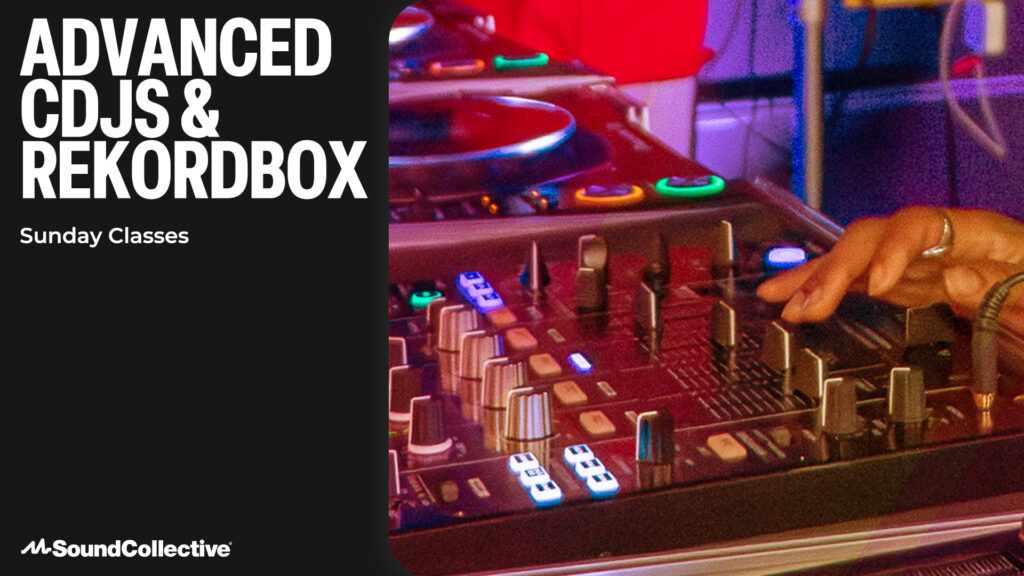 Sunday Class: Advanced CDJs & Rekordbox (July)