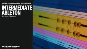Sunday Class Recording: Intermediate Ableton (February)