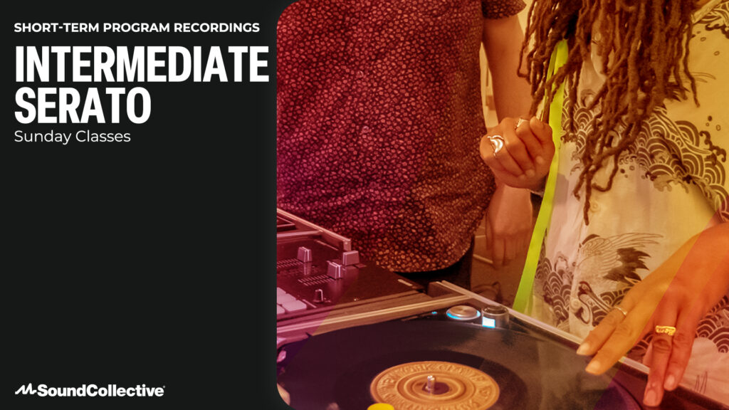 Sunday Class Recording: Intermediate Serato (March)