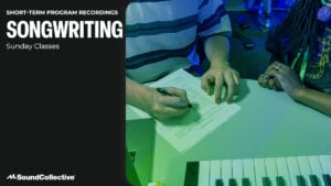 Sunday Class Recordings: Songwriting (July)