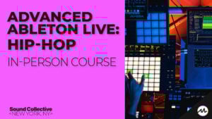 Advanced Ableton Live: Hip-Hop