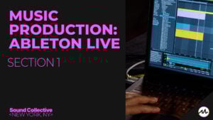 Music Production: Ableton Live – Section 1